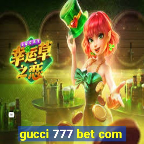 gucci 777 bet com